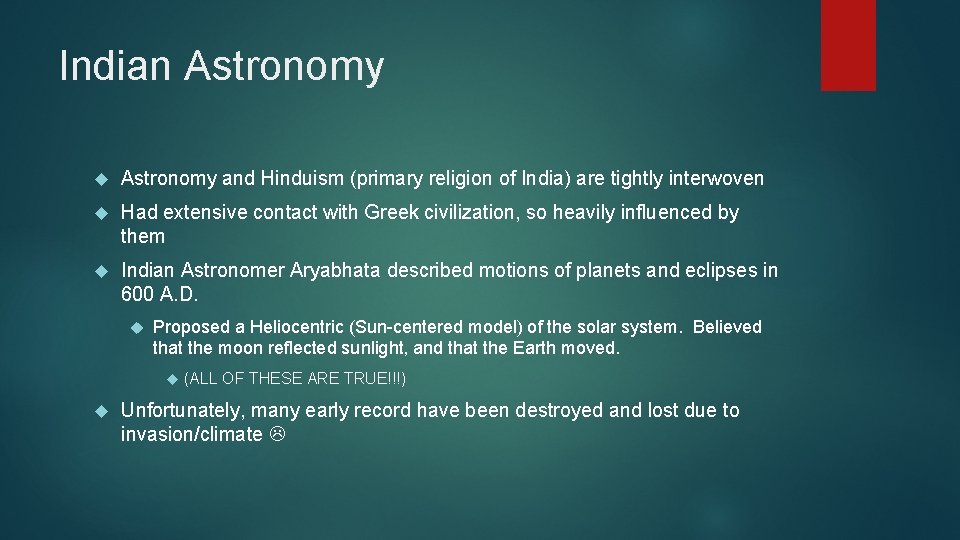 Indian Astronomy and Hinduism (primary religion of India) are tightly interwoven Had extensive contact