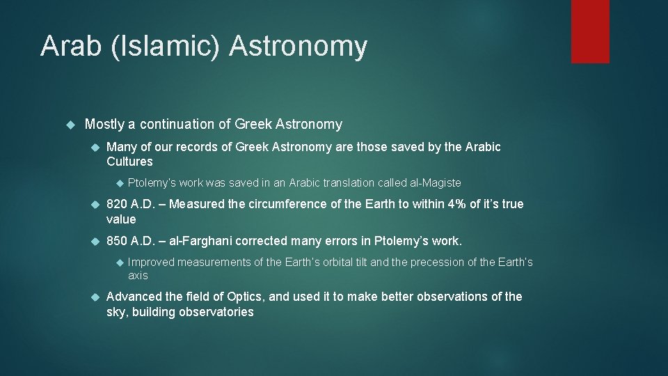 Arab (Islamic) Astronomy Mostly a continuation of Greek Astronomy Many of our records of