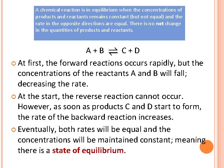 A chemical reaction is in equilibrium when the concentrations of products and reactants remains