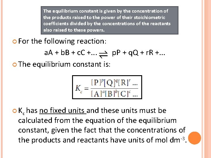 The equilibrium constant is given by the concentration of the products raised to the