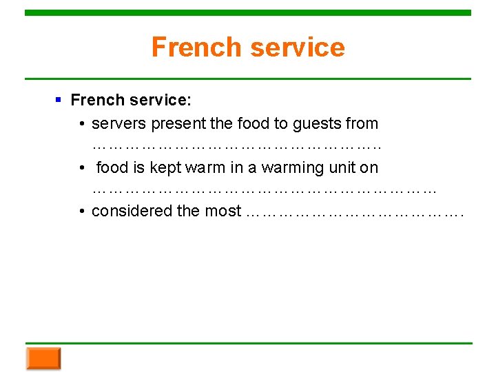 French service § French service: • servers present the food to guests from ……………………….