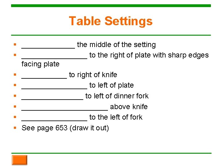 Table Settings § _______ the middle of the setting § ________ to the right