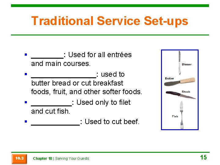 Traditional Service Set-ups § ____: Used for all entrées and main courses. § ________: