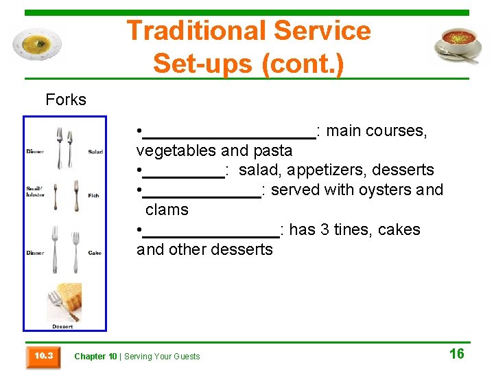 Traditional Service Set-ups (cont. ) Forks • __________: main courses, vegetables and pasta •