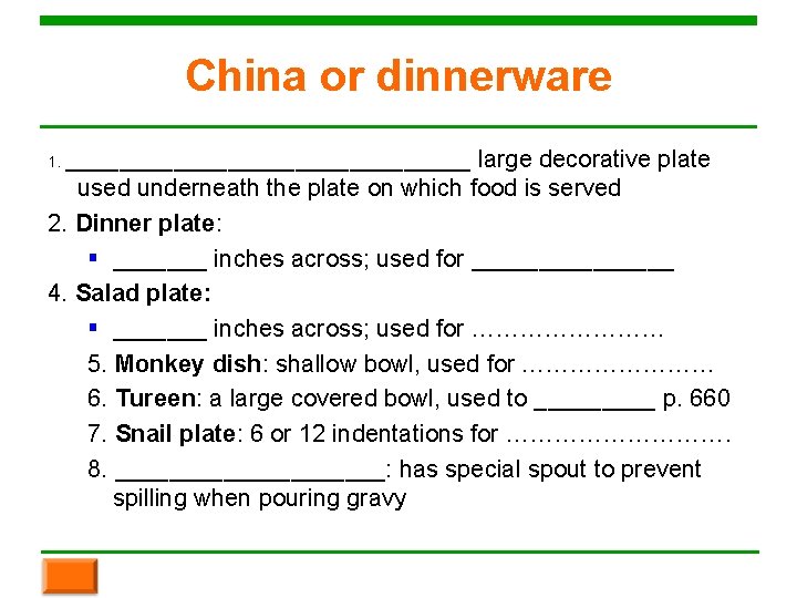 China or dinnerware 1. _______________ large decorative plate used underneath the plate on which