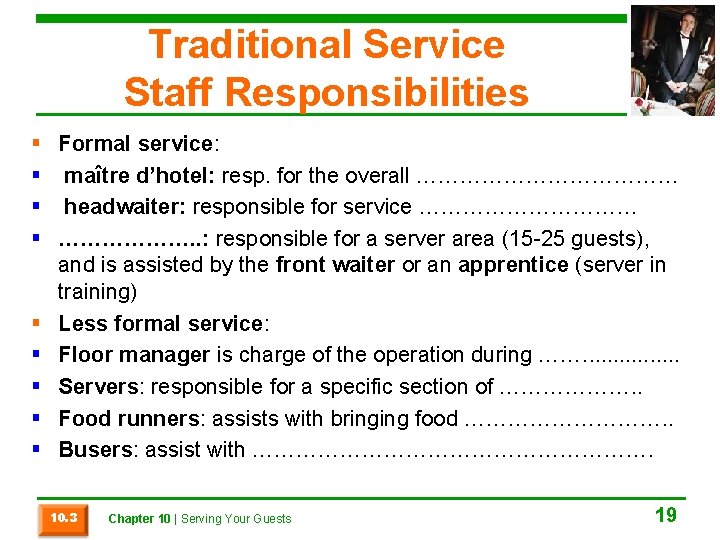 Traditional Service Staff Responsibilities § Formal service: § maître d’hotel: resp. for the overall