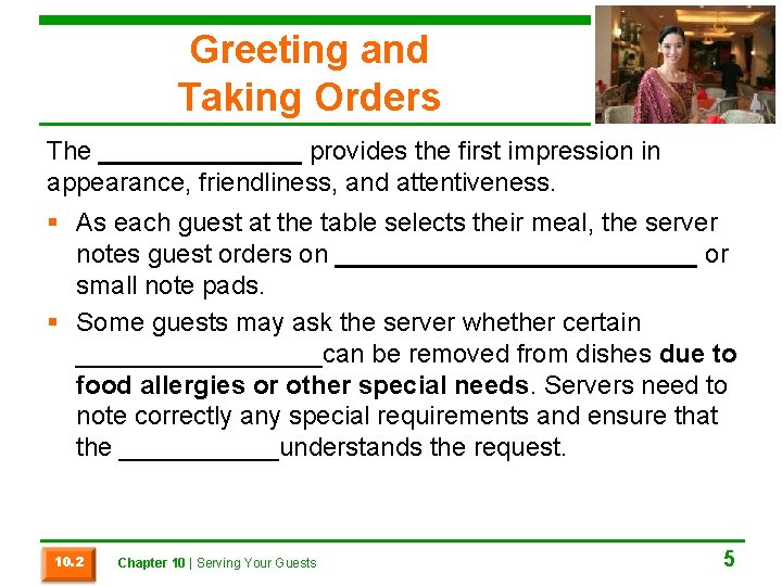 Greeting and Taking Orders The _______ provides the first impression in appearance, friendliness, and