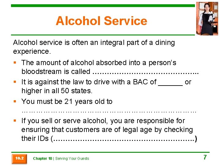 Alcohol Service Alcohol service is often an integral part of a dining experience. §