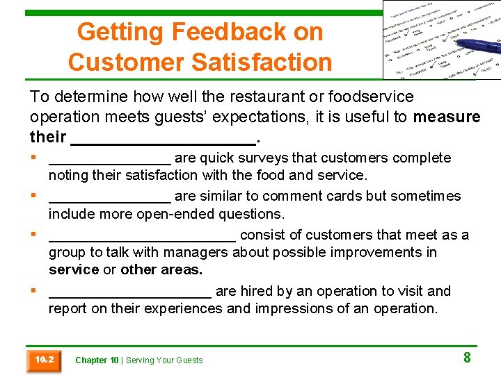 Getting Feedback on Customer Satisfaction To determine how well the restaurant or foodservice operation