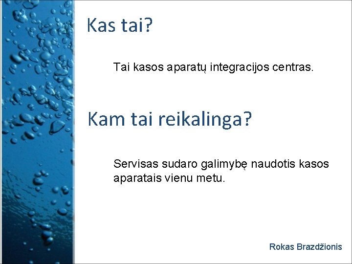 Kas tai? Tai kasos aparatų integracijos centras. Kam tai reikalinga? Servisas sudaro galimybę naudotis