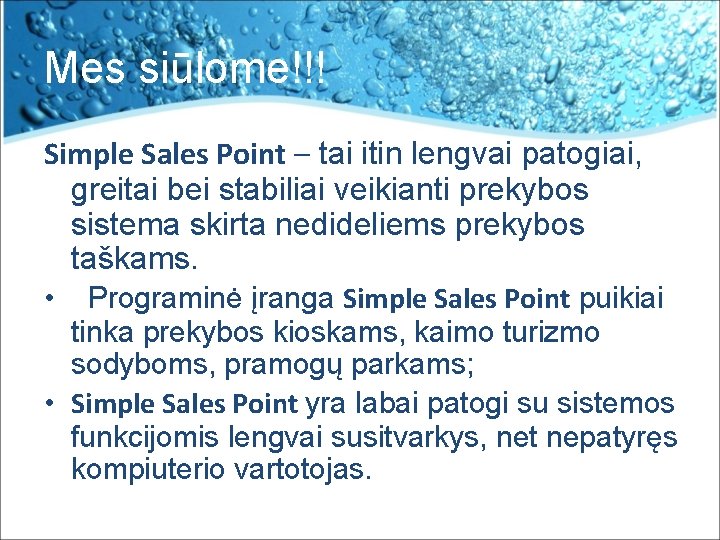 Mes siūlome!!! Simple Sales Point – tai itin lengvai patogiai, greitai bei stabiliai veikianti