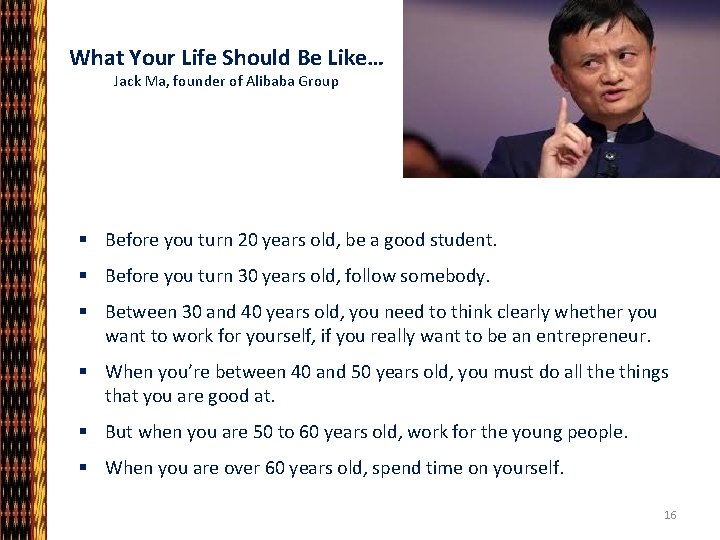 What Your Life Should Be Like… Jack Ma, founder of Alibaba Group § Before