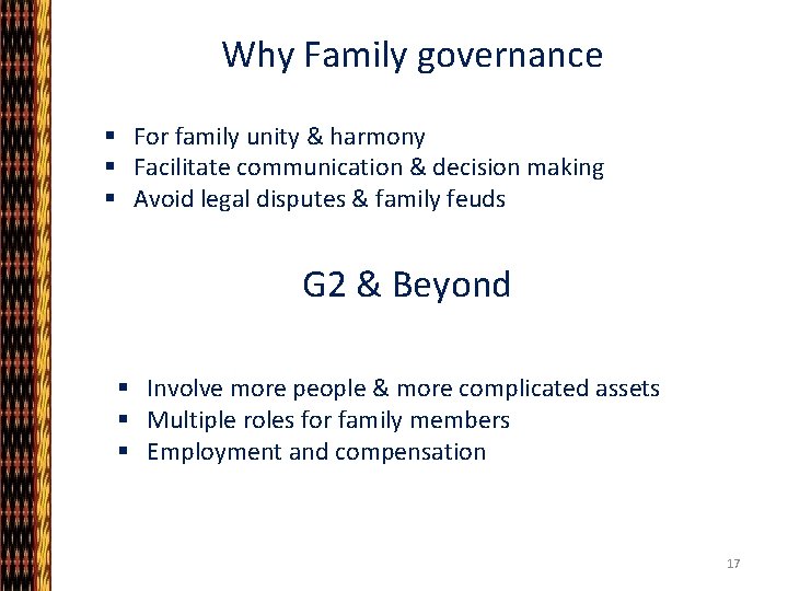 Why Family governance § For family unity & harmony § Facilitate communication & decision