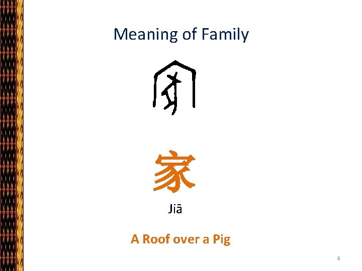 Meaning of Family 家 Jiā A Roof over a Pig 4 