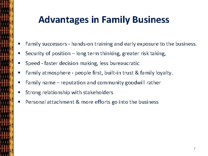 Advantages in Family Business § Family successors - hands-on training and early exposure to