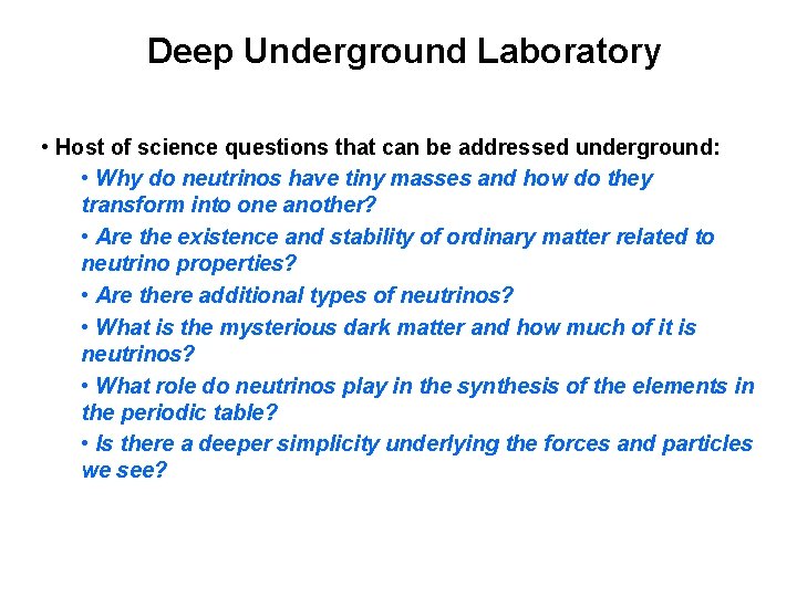 Deep Underground Laboratory • Host of science questions that can be addressed underground: •