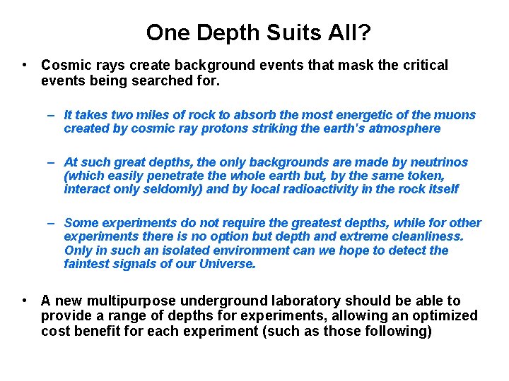 One Depth Suits All? • Cosmic rays create background events that mask the critical