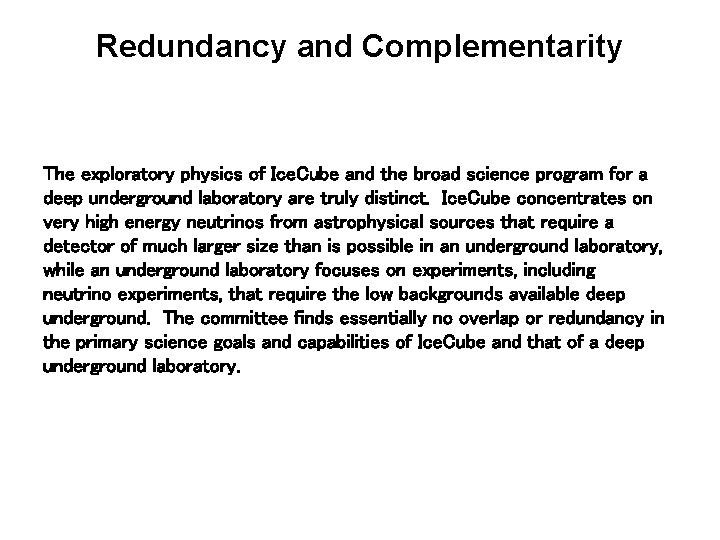 Redundancy and Complementarity The exploratory physics of Ice. Cube and the broad science program