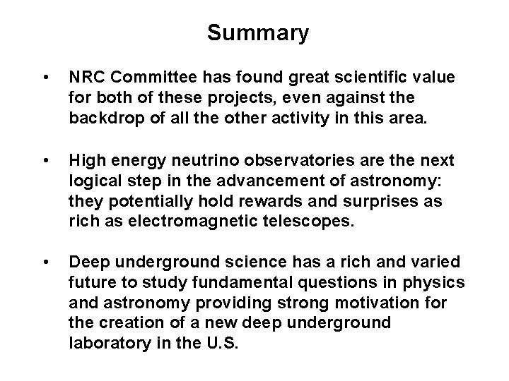 Summary • NRC Committee has found great scientific value for both of these projects,