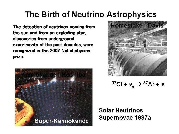 The Birth of Neutrino Astrophysics The detection of neutrinos coming from the sun and