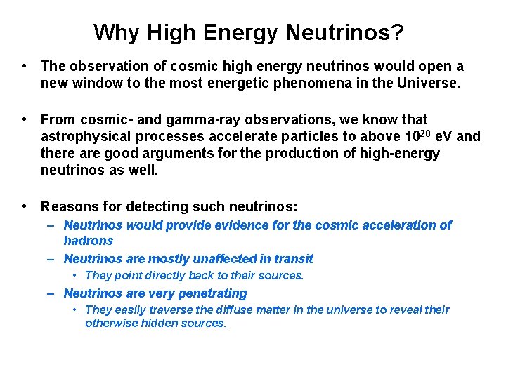 Why High Energy Neutrinos? • The observation of cosmic high energy neutrinos would open
