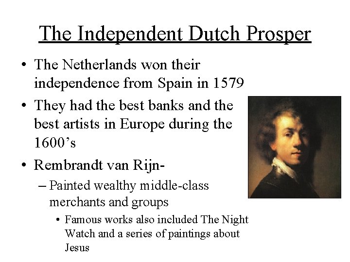 The Independent Dutch Prosper • The Netherlands won their independence from Spain in 1579
