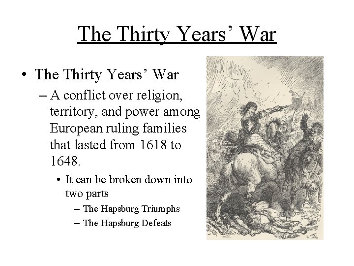 The Thirty Years’ War • The Thirty Years’ War – A conflict over religion,