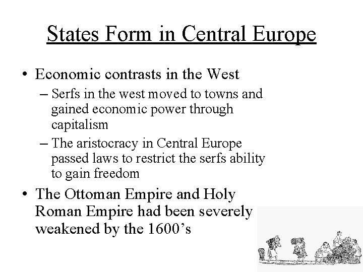 States Form in Central Europe • Economic contrasts in the West – Serfs in