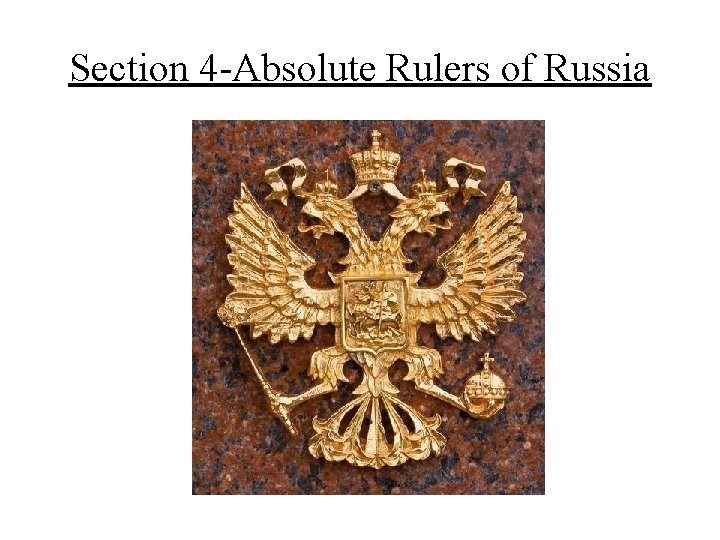 Section 4 -Absolute Rulers of Russia 