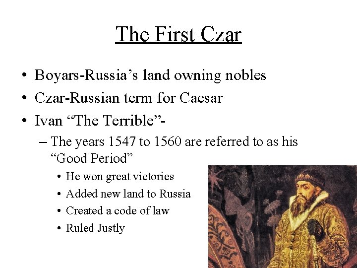 The First Czar • Boyars-Russia’s land owning nobles • Czar-Russian term for Caesar •