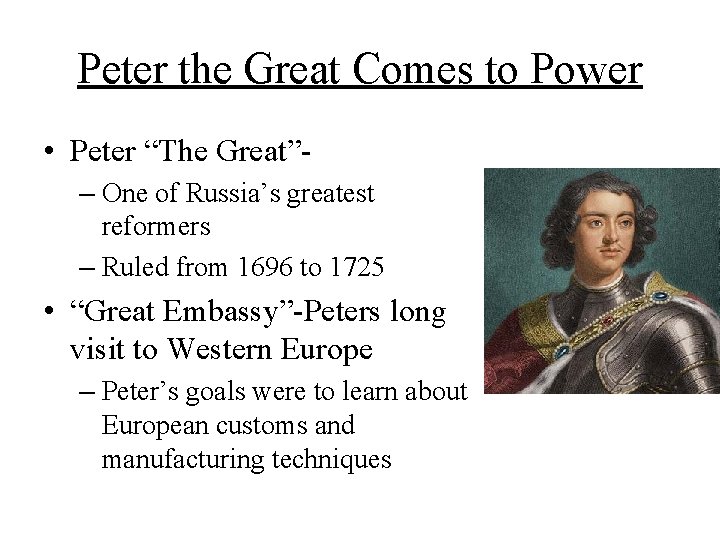 Peter the Great Comes to Power • Peter “The Great”– One of Russia’s greatest