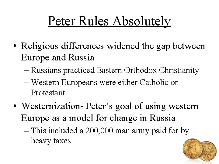 Peter Rules Absolutely • Religious differences widened the gap between Europe and Russia –