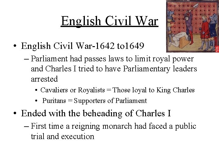 English Civil War • English Civil War-1642 to 1649 – Parliament had passes laws