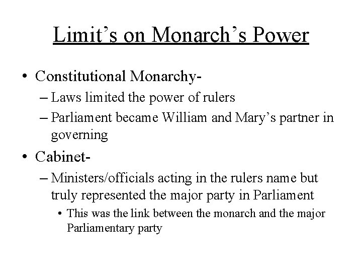 Limit’s on Monarch’s Power • Constitutional Monarchy– Laws limited the power of rulers –