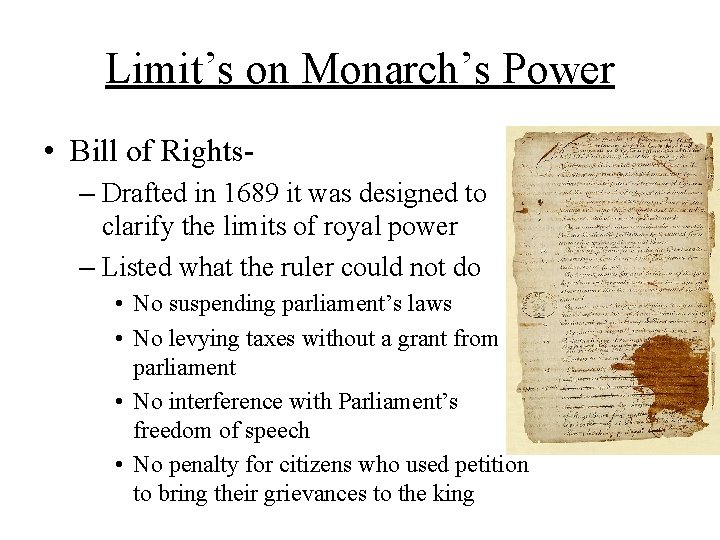 Limit’s on Monarch’s Power • Bill of Rights– Drafted in 1689 it was designed