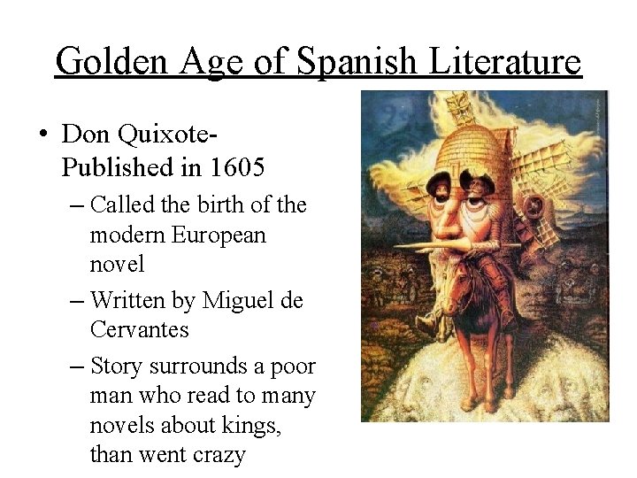 Golden Age of Spanish Literature • Don Quixote. Published in 1605 – Called the