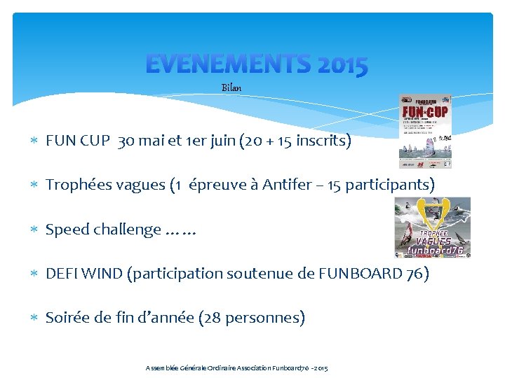 EVENEMENTS 2015 Bilan FUN CUP 30 mai et 1 er juin (20 + 15