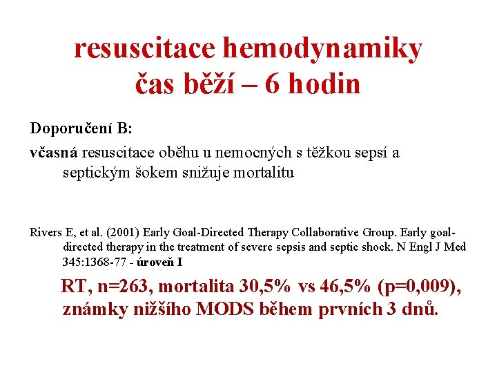 resuscitace hemodynamiky čas běží – 6 hodin Doporučení B: včasná resuscitace oběhu u nemocných