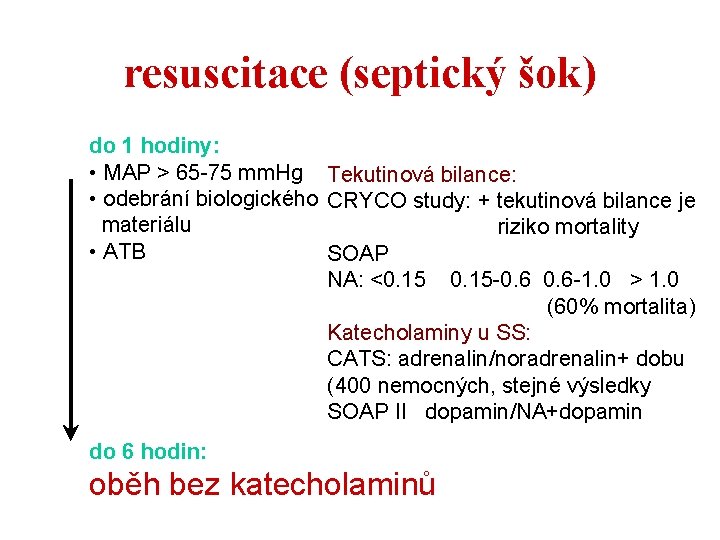 resuscitace (septický šok) do 1 hodiny: • MAP > 65 -75 mm. Hg Tekutinová