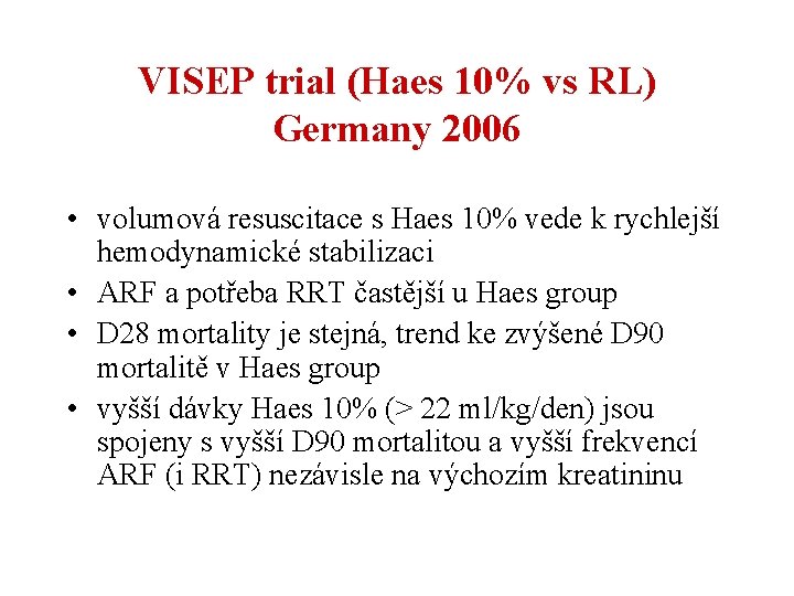 VISEP trial (Haes 10% vs RL) Germany 2006 • volumová resuscitace s Haes 10%