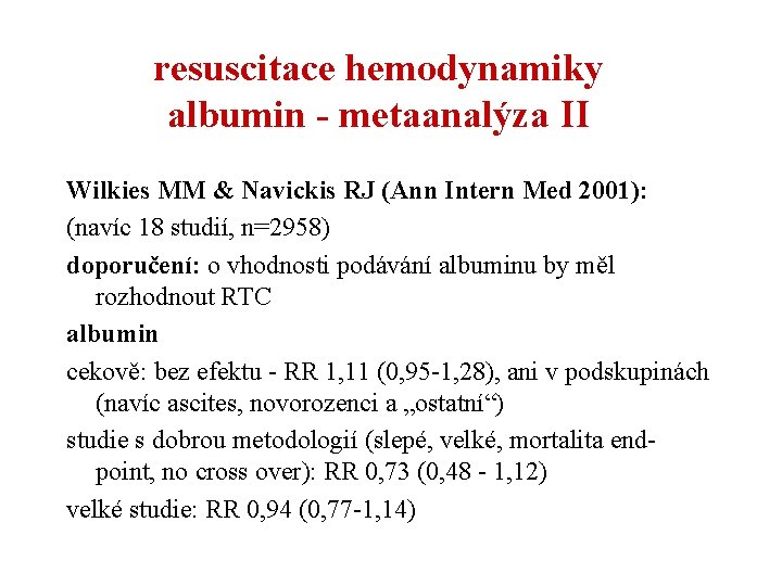 resuscitace hemodynamiky albumin - metaanalýza II Wilkies MM & Navickis RJ (Ann Intern Med