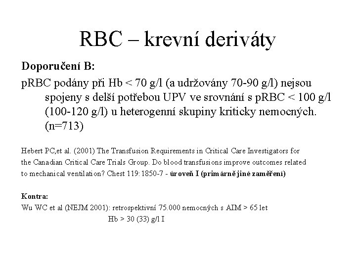 RBC – krevní deriváty Doporučení B: p. RBC podány při Hb < 70 g/l