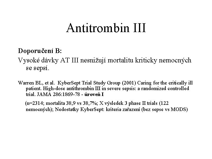 Antitrombin III Doporučení B: Vysoké dávky AT III nesnižují mortalitu kriticky nemocných se sepsí.