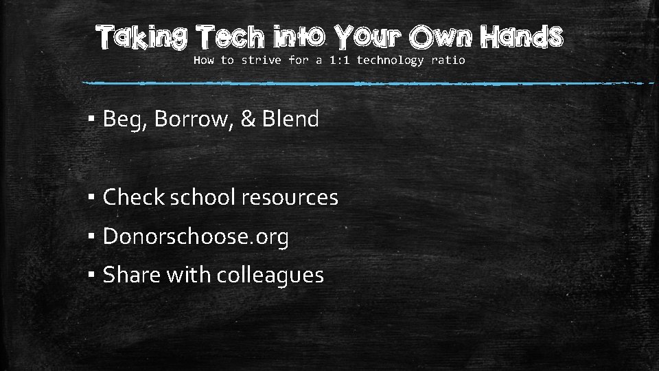 Taking Tech into Your Own Hands How to strive for a 1: 1 technology