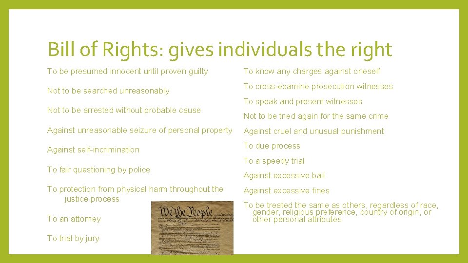 Bill of Rights: gives individuals the right To be presumed innocent until proven guilty