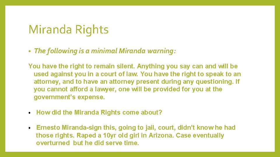 Miranda Rights • The following is a minimal Miranda warning: You have the right