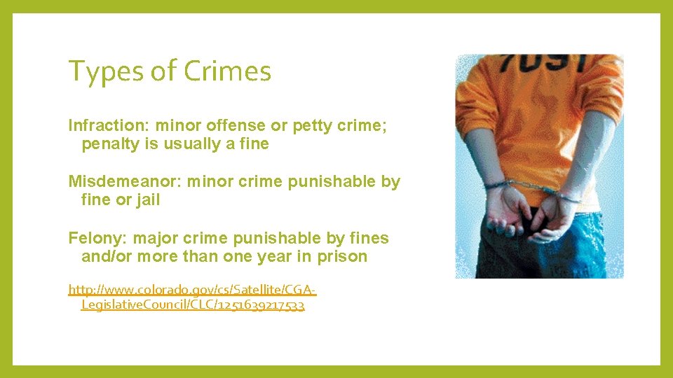 Types of Crimes Infraction: minor offense or petty crime; penalty is usually a fine