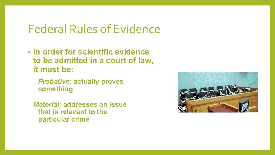 Federal Rules of Evidence • In order for scientific evidence to be admitted in