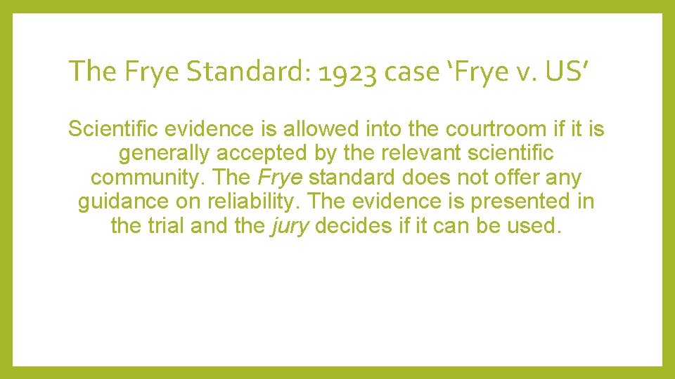 The Frye Standard: 1923 case ‘Frye v. US’ Scientific evidence is allowed into the