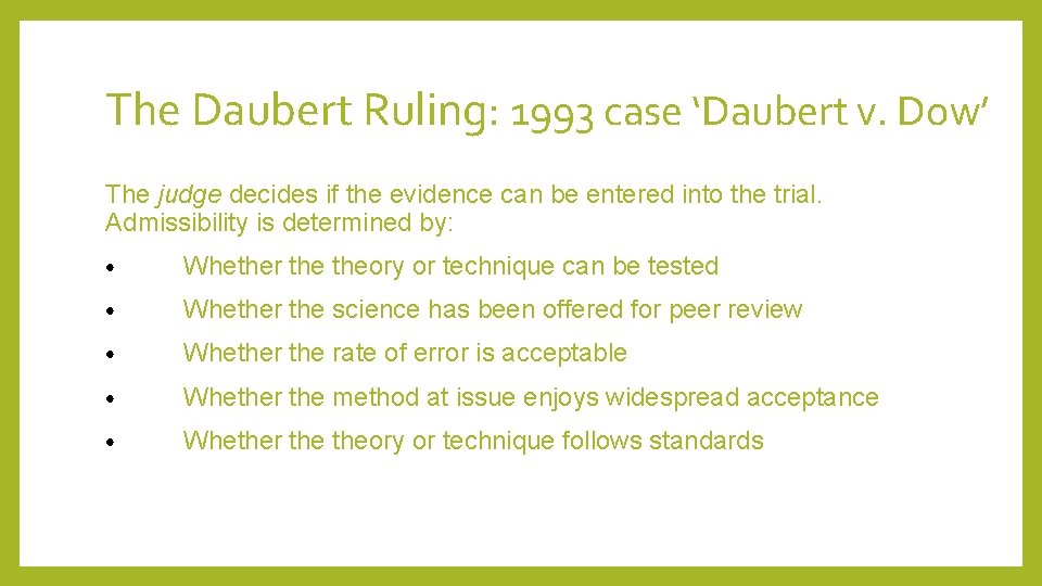 The Daubert Ruling: 1993 case ‘Daubert v. Dow’ The judge decides if the evidence